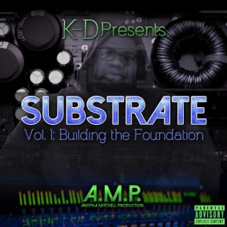 K-D Presents Substrate Vol.1 Building The Foundation