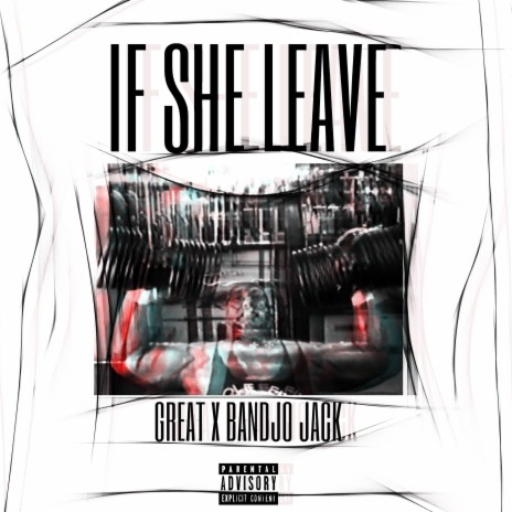 If She Leave ft. Bandjo Jack | Boomplay Music
