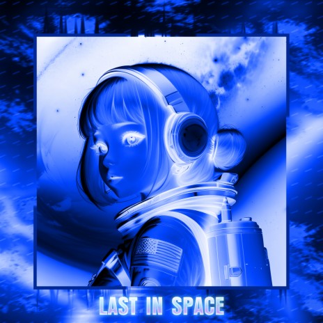 Last in Space | Boomplay Music