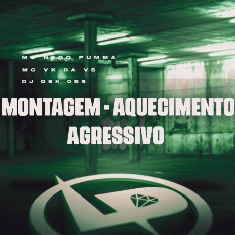 Montagem - Aquecimento Agressivo ft. DJ dsk 085 & MC VK DA VS | Boomplay Music