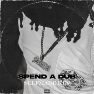 Spend A Dub (MixedByTrilla)