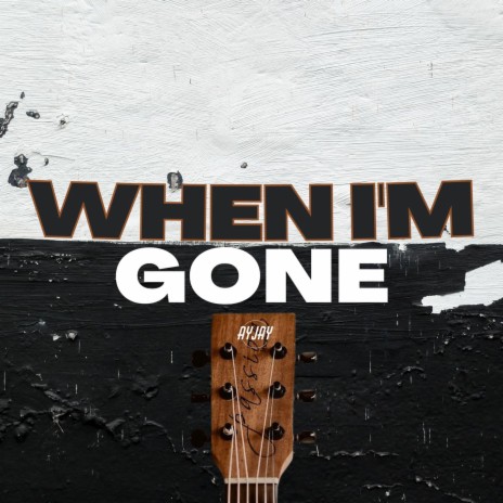 When I'm Gone | Boomplay Music