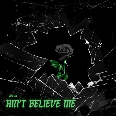 Ain't Believe Me | Boomplay Music