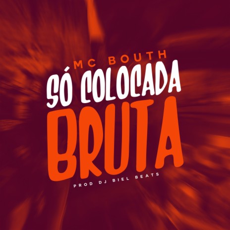 Só Colocada Bruta ft. DJ Biel Beats & Tropa da W&S | Boomplay Music