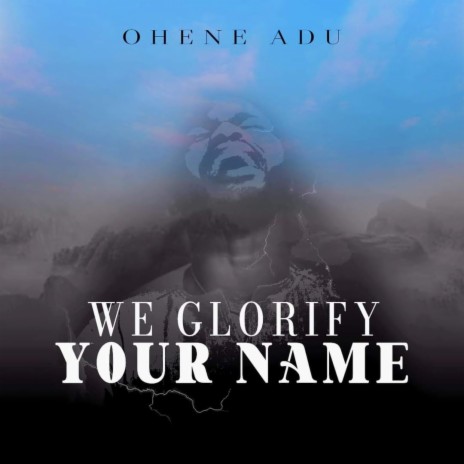 We Glorify Your Name | Boomplay Music