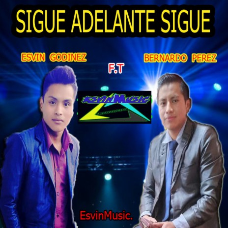 Sigue Adelante Sigue ft. BERNARDO PEREZ | Boomplay Music
