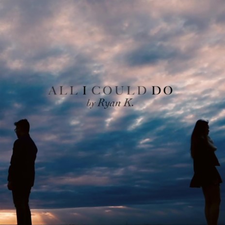 All I Could Do | Boomplay Music