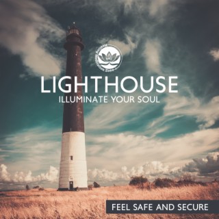 Lighthouse: Illuminate Your Soul and Create Peaceful Place Within to Feel Safe and Secure, Relaxing Music with Healing Water Sounds, Navigate Your Life Through the Dark Times