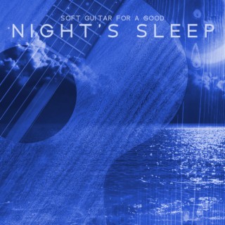 Soft Guitar for a Good Night's Sleep: Best Guitar Music, Night Jaz, Smooth Instrumental Jazz