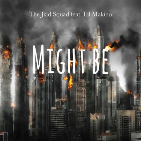 Might Be (Clean Version) ft. Lil Makino | Boomplay Music