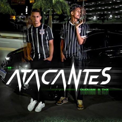 ATACANTES ft. Duduam | Boomplay Music