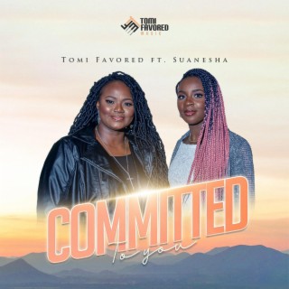 Committed To You ft. Suanesha lyrics | Boomplay Music