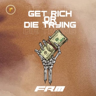 GET RICH OR DIE TRYING -GRDT