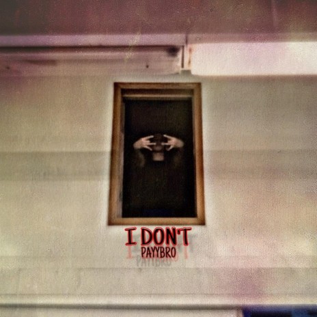 I DON'T | Boomplay Music