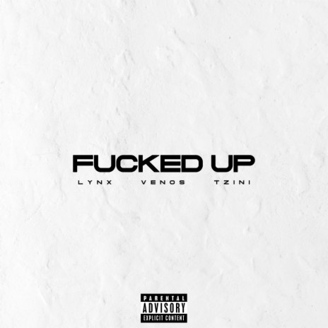 FUCKED UP ft. Venos & Anthropos Tzini | Boomplay Music