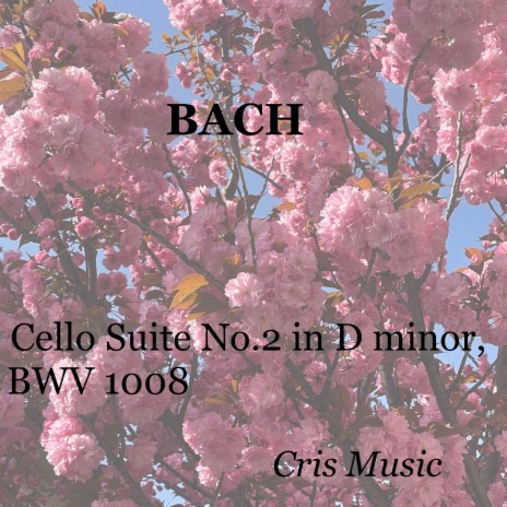 Bach: Cello Suite No.2 in D minor, BWV 1008: IV. Sarabande | Boomplay Music