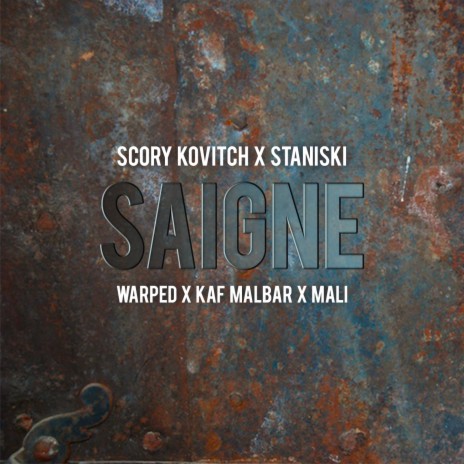 Saigné ft. Staniski, Warped, Kaf Malbar & Mali | Boomplay Music