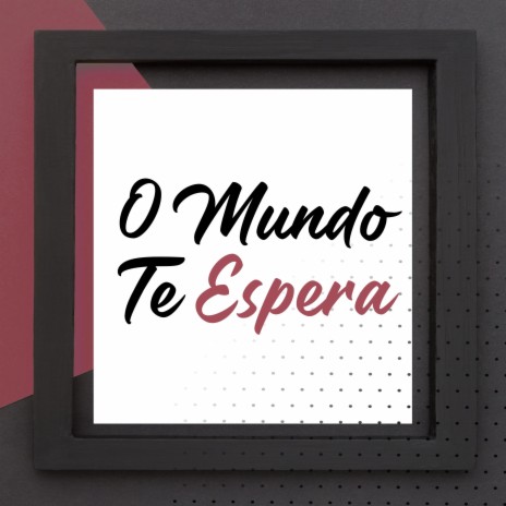 O Mundo Te Espera | Boomplay Music