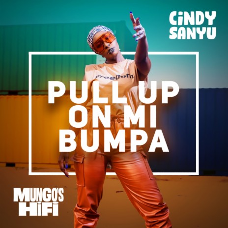 Pull Up On Mi Bumpa ft. Mungo's Hi Fi | Boomplay Music