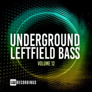 Underground Leftfield Bass, Vol. 12