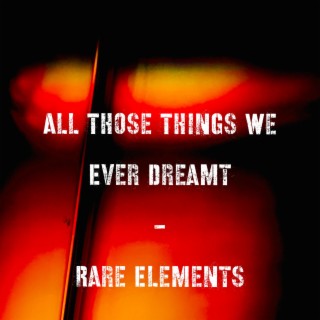 All Those Things We Ever Dreamt lyrics | Boomplay Music