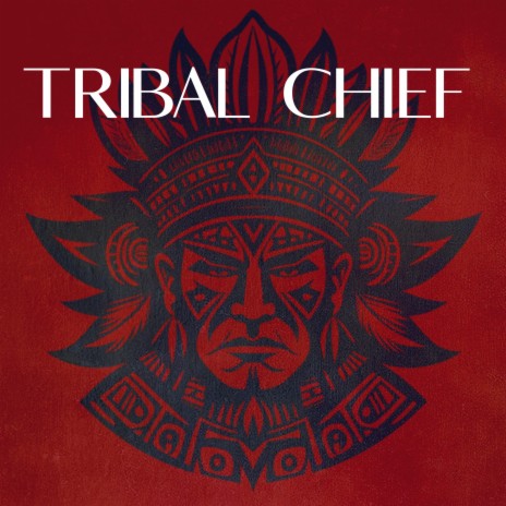 Tribal Chief | Boomplay Music