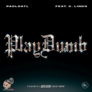 Play Dumb (feat. K. Lindo)