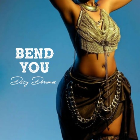 Bend You | Boomplay Music