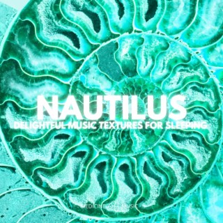 NAUTILUS (Delightful Music Textures For Sleeping)