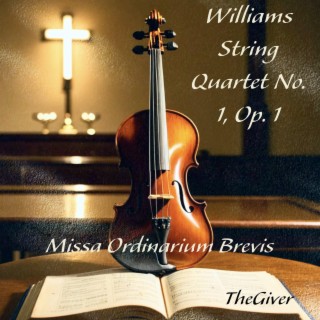 Williams String Quartet No. 1, Op. 1: Missa Ordinarium Brevis