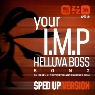 Your I.M.P (Helluva Boss Song) (Sped Up) ft. Ziomeker Ziom lyrics | Boomplay Music