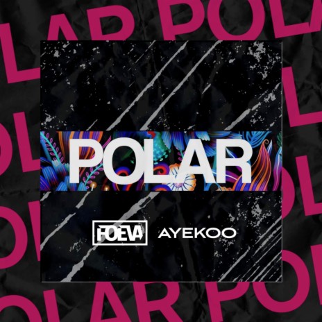 Polar ft. Ayekoo