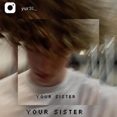 Your Sister (Sped up)
