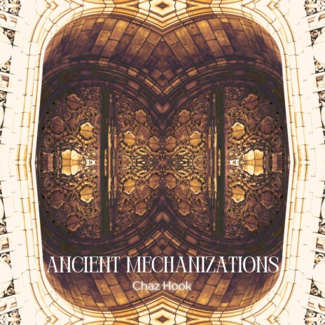 Ancient Mechanizations | Boomplay Music