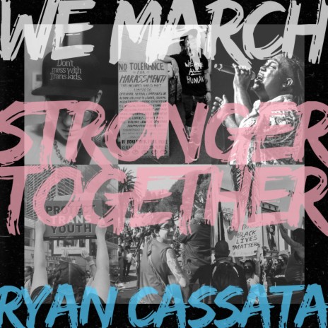 WE MARCH (Stronger Together) ft. Clayton Bryant, Niko Storment, Mya Byrne, Tom Goss & Cameron Overton | Boomplay Music
