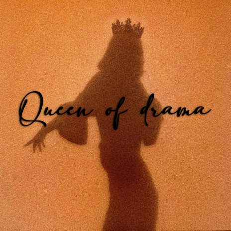 QUEEN OF DRAMA | Boomplay Music