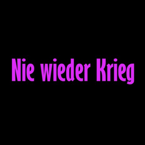 Nie wieder Krieg | Boomplay Music