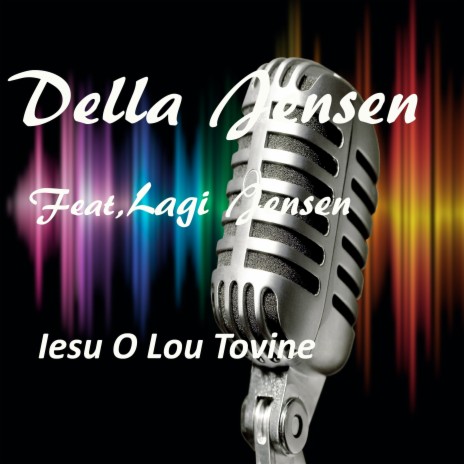 Iesu O Lou Tovine ft. Lagi Jensen | Boomplay Music