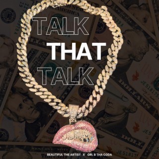 Talk That Talk ft. Orl B Tha Coda lyrics | Boomplay Music