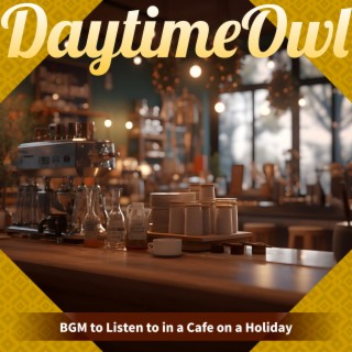 BGM to Listen to in a Cafe on a Holiday