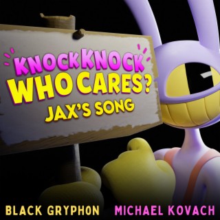 Knock Knock Who Cares? (Jax's Song)