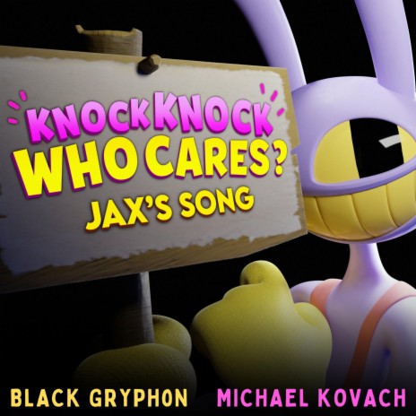 Knock Knock Who Cares? (Jax's Song) ft. Michael Kovach | Boomplay Music