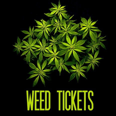 Weed Tickets