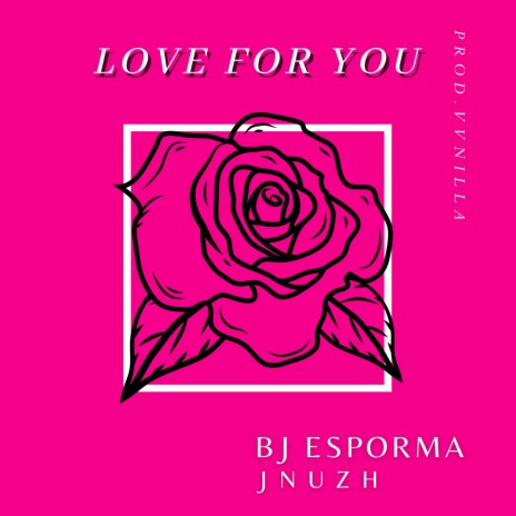 Love For You ft. Jnuzh | Boomplay Music