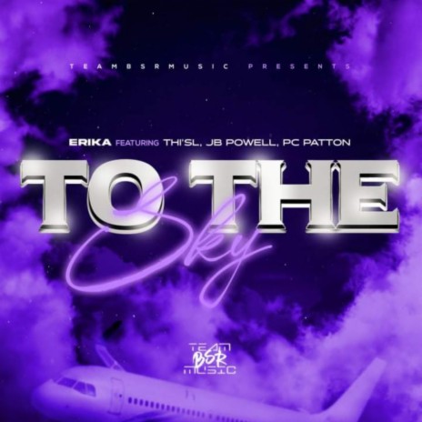 To The Sky ft. JB Powell, Pc Patton & Thi'sl | Boomplay Music