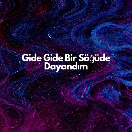 Gide Gide Bir Söğüde Dayandım ft. Coşkun Karademir | Boomplay Music