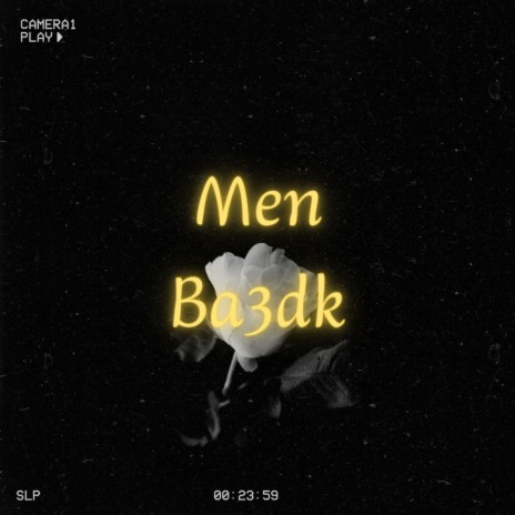 Men Ba3dk | Boomplay Music