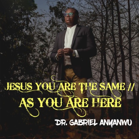 Jesus You Are The Same | Boomplay Music