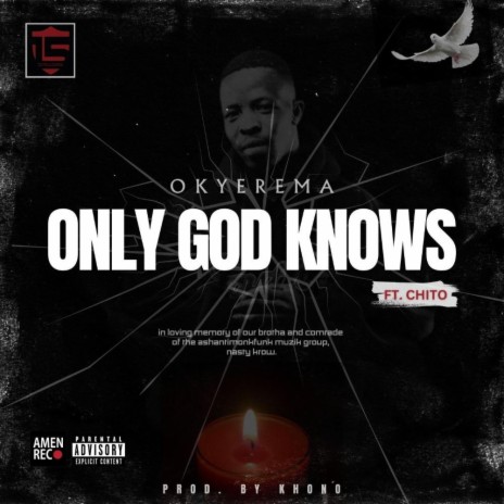 ONLY GOD KNOWS ft. Chito | Boomplay Music