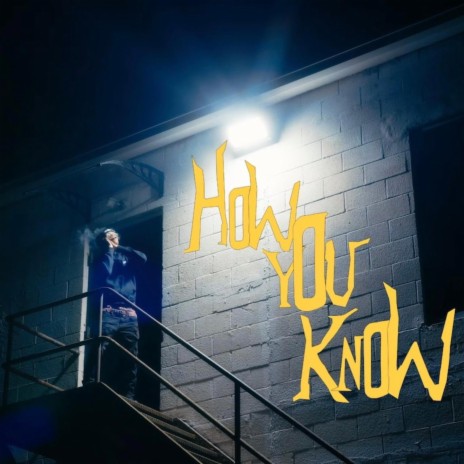 How You Know?!!! | Boomplay Music